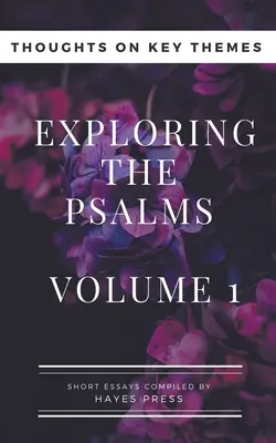 Explorarea psalmilor: Volumul 1 - Gânduri asupra temelor cheie - Exploring The Psalms: Volume 1 - Thoughts on Key Themes