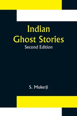 Povești indiene cu fantome; ediția a doua - Indian Ghost Stories; Second Edition