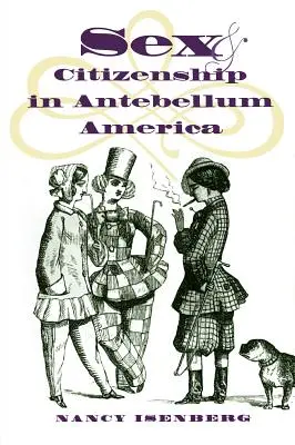 Sex și cetățenie în America antebelică - Sex and Citizenship in Antebellum America