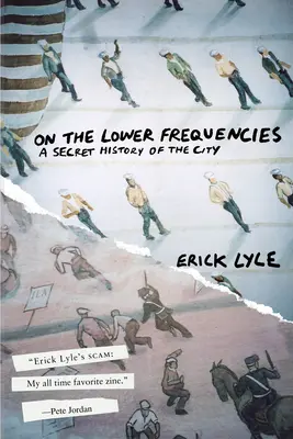 Pe frecvențele inferioare: O istorie secretă a orașului - On the Lower Frequencies: A Secret History of the City