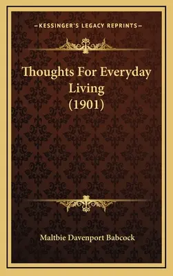 Gânduri pentru viața de zi cu zi (1901) - Thoughts For Everyday Living (1901)