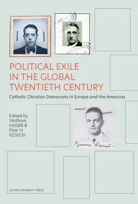 Exilul politic în secolul XX global: Creștin-democrații catolici în Europa și America - Political Exile in the Global Twentieth Century: Catholic Christian Democrats in Europe and the Americas