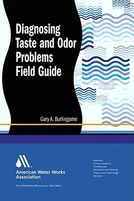 Diagnosticarea problemelor de gust și miros: Ghid de teren - Diagnosing Taste and Odor Problems: Field Guide