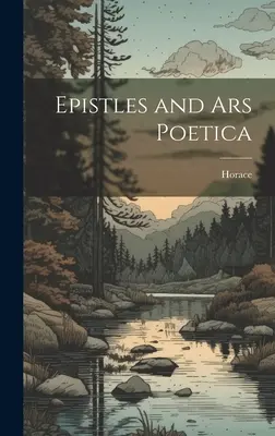 Epistole și Ars Poetica - Epistles and Ars Poetica