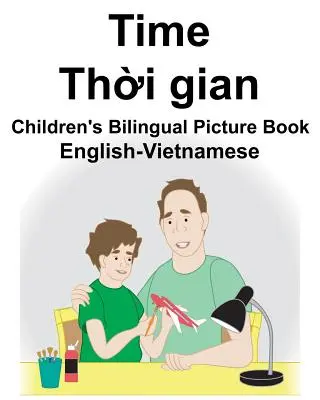 Engleză-Vietnameză Timpul Carte bilingvă cu imagini pentru copii - English-Vietnamese Time Children's Bilingual Picture Book