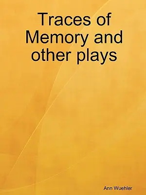 Urme de memorie și alte piese - Traces of Memory and Other Plays