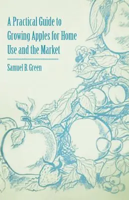 Un ghid practic pentru cultivarea merelor pentru uz casnic și pentru piață - A Practical Guide to Growing Apples for Home Use and the Market