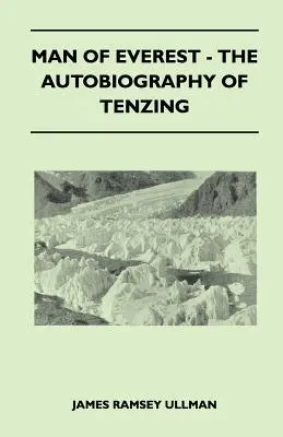Omul de pe Everest - Autobiografia lui Tenzing - Man of Everest - The Autobiography of Tenzing