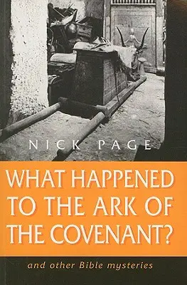 Ce s-a întâmplat cu chivotul legământului? Și alte mistere biblice - What Happened to the Ark of the Covenant?: And Other Bible Mysteries