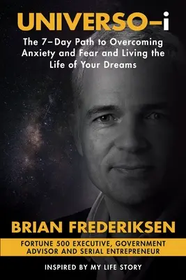UNIVERSO-i: Calea de 7 zile pentru a depăși anxietatea și frica și a trăi viața visurilor tale - UNIVERSO-i: The 7-Day Path to Overcoming Anxiety and Fear and Living the Life of Your Dreams