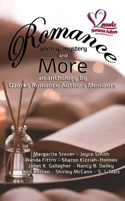 Romantism, poezie, mister și multe altele: O antologie realizată de membrii Ozarks Romance Authors - Romance, Poetry, Mystery and More: An Anthology by Ozarks Romance Authors Members