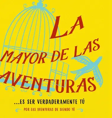 La mayor de las aventuras...es ser verdaderamente t (spaniolă) - La mayor de las aventuras...es ser verdaderamente t (Spanish)