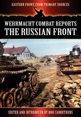 Rapoartele de luptă ale Wehrmacht - Frontul rusesc - Wehrmacht Combat Reports - The Russian Front