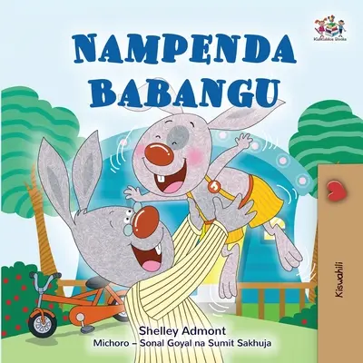 Îl iubesc pe tata (carte în swahili pentru copii) - I Love My Dad (Swahili Book for Kids)