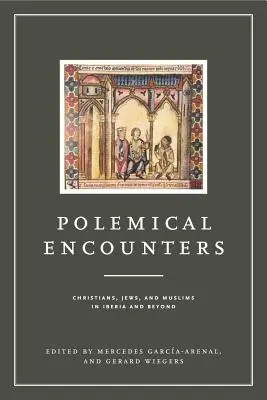Întâlniri polemice: Creștini, evrei și musulmani în Iberia și dincolo de ea - Polemical Encounters: Christians, Jews, and Muslims in Iberia and Beyond