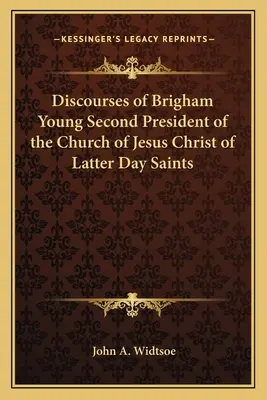 Discursurile lui Brigham Young, al doilea președinte al Bisericii lui Isus Hristos a Sfinților din Zilele din Urmă - Discourses of Brigham Young Second President of the Church of Jesus Christ of Latter Day Saints