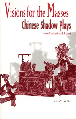 Viziuni pentru mase: Teatrul de umbre chinezesc din Shaanxi și Shanxi - Visions for the Masses: Chinese Shadow Plays from Shaanxi and Shanxi