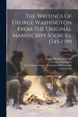 Scrierile lui George Washington din sursele originale ale manuscriselor, 1745-1799; volumul 14 - The Writings Of George Washington From The Original Manuscript Sources, 1745-1799; Volume 14