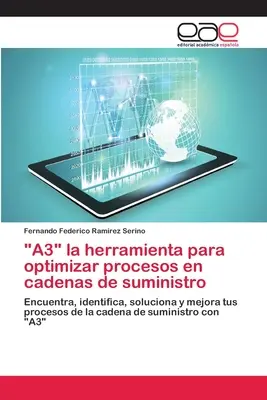 A3” la herramienta para optimizar procesos en cadenas de suministro” - A3
