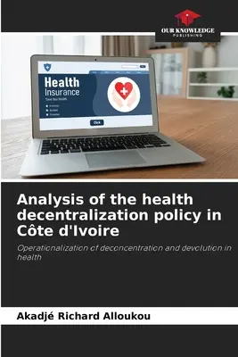 Analiza politicii de descentralizare în domeniul sănătății în Cte d'Ivoire - Analysis of the health decentralization policy in Cte d'Ivoire