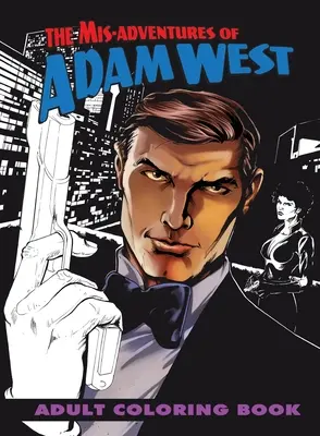 Aventurile misterioase ale lui Adam West: Carte de colorat pentru adulți - Mis-adventures of Adam West: Adult Coloring Book
