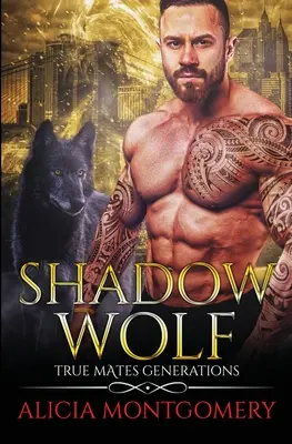 Lupul din umbră: Generațiile adevăraților parteneri Cartea 7 - Shadow Wolf: True Mates Generations Book 7