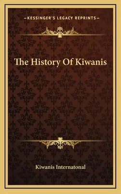Istoria Kiwanis - The History Of Kiwanis