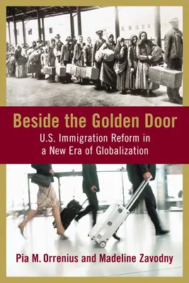 Alături de ușa de aur: Reforma imigrației în Statele Unite într-o nouă eră a globalizării - Beside the Golden Door: U.S. Immigration Reform in a New Era of Globalization