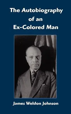 Autobiografia unui fost om de culoare (The Autobiography of an Ex-Colored Man) - The Autobiography of an Ex-Colored Man
