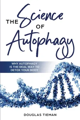 Știința autofagiei: De ce autofagia este adevăratul mod de a-ți detoxifia organismul - The Science Of Autophagy: Why Autophagy Is The Real Way To Detox Your Body