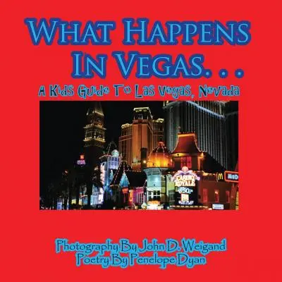 Ce se întâmplă în Vegas. .un ghid pentru copii în Las Vegas, Nevada - What Happens In Vegas. . .A Kid's Guide To Las Vegas, Nevada