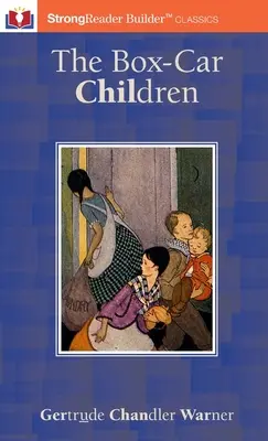 The Box-Car Children (Annotated): Un clasic StrongReader Builder(TM) pentru dislexici și cititori cu dificultăți - The Box-Car Children (Annotated): A StrongReader Builder(TM) Classic for Dyslexic and Struggling Readers