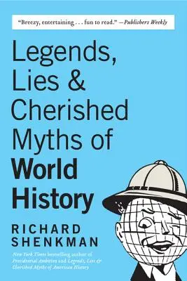 Legende, minciuni și mituri prețioase ale istoriei mondiale - Legends, Lies & Cherished Myths of World History