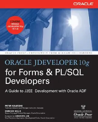 Oracle Jdeveloper 10g pentru Forms & PL/SQL Developers: Un ghid pentru dezvoltarea web cu Oracle Adf - Oracle Jdeveloper 10g for Forms & PL/SQL Developers: A Guide to Web Development with Oracle Adf