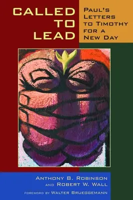 Chemată să conducă: Scrisorile lui Pavel către Timotei pentru o nouă zi - Called to Lead: Paul's Letters to Timothy for a New Day
