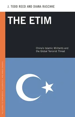 The Etim: Militanții islamici din China și amenințarea teroristă globală - The Etim: China's Islamic Militants and the Global Terrorist Threat