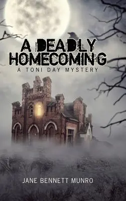 A Deadly Homecoming: Un mister Toni Day - A Deadly Homecoming: A Toni Day Mystery