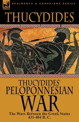 Războiul peloponesiac al lui Tucidide: Războaiele dintre statele grecești 431-404 î. Hr. - Thucydides' Peloponnesian War: The Wars Between the Greek States 431-404 B. C.