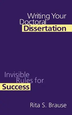 Scrierea tezei de doctorat: Reguli invizibile pentru succes - Writing Your Doctoral Dissertation: Invisible Rules for Success