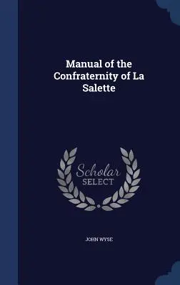 Manualul Confraternității La Salette - Manual of the Confraternity of La Salette