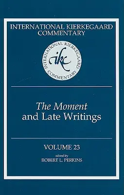 International Kierkegaard Commentary Volumul 23: Momentul și scrierile târzii - International Kierkegaard Commentary Volume 23: The Moment and Late Writings