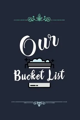 Bucket List-ul nostru: Lista noastră de vise pentru cupluri pe care vrem să le realizăm - Our Bucket List: Our list of dreams for couples we want to achieve