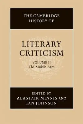 Istoria Cambridge a criticii literare: Volume 2, the Middle Ages - The Cambridge History of Literary Criticism: Volume 2, the Middle Ages