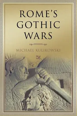 Războaiele gotice ale Romei: Din secolul al III-lea până la Alaric - Rome's Gothic Wars: From the Third Century to Alaric
