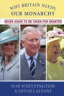De ce Marea Britanie are nevoie de monarhia noastră: Să nu mai fie niciodată luată de bună - Why Britain Needs Our Monarchy: Never Again To Be Taken For Granted