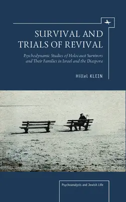 Supraviețuirea și încercările de renaștere: Studii psihodinamice ale supraviețuitorilor Holocaustului și ale familiilor lor în Israel și Diaspora - Survival and Trials of Revival: Psychodynamic Studies of Holocaust Survivors and Their Families in Israel and the Diaspora