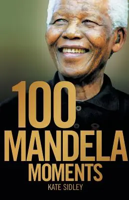 100 de momente Mandela - 100 Mandela Moments