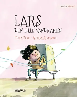 Lars, den lille vandraren: ediția suedeză a cărții Leo, the Little Wanderer - Lars, den lille vandraren: Swedish Edition of Leo, the Little Wanderer