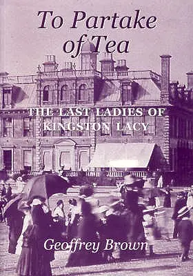To Partake of Tea: Ultimele doamne din Kingston Lacy - To Partake of Tea: The Last Ladies of Kingston Lacy