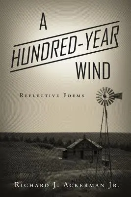 A Hundred-Year Wind: Poeme de reflecție - A Hundred-Year Wind: Reflective Poems